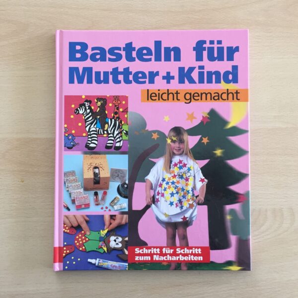 Basteln für Mutter + Kind - leicht gemacht
